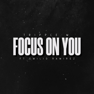 Обложка для Tripple M feat. Emilio Ramirez - Focus on You