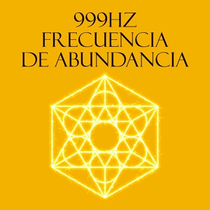 Обложка для Sonidos de Armonía - 999Hz Frecuencia de Abundancia