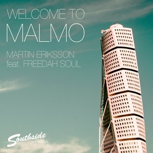 Обложка для Martin Eriksson feat. Freedah Soul - Welcome To Malmo