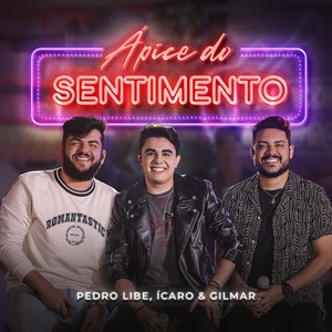 Обложка для Pedro Libe, Ícaro e Gilmar - Ápice do Sentimento