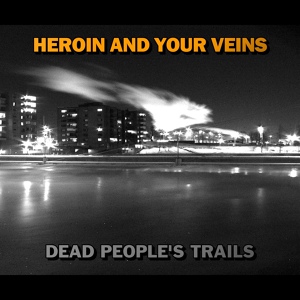 Обложка для Heroin And Your Veins - The First Pain