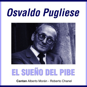 Обложка для Osvaldo Pugliese feat. Alberto Morán - Demasiado Tarde