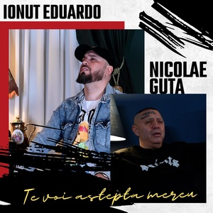 Обложка для Ionut Eduardo feat. Nicolae Guta - Te voi astepta mereu