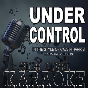 Обложка для High Level Karaoke - Under Control (In the Style of Calvin Harris)