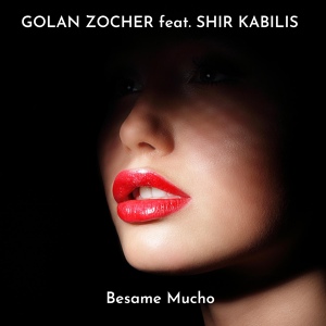 Обложка для Golan Zocher feat. Shir Kabilis - Besame Mucho