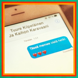 Обложка для Tuure Kilpeläinen Ja Kaihon Karavaani - Tässä Memee Vielä Hetki