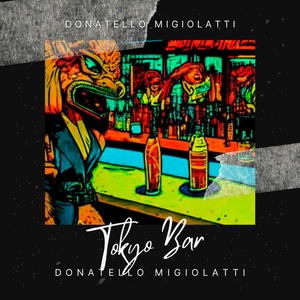 Обложка для Donatello Migiolatti - Tokyo Bar