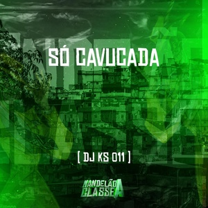 Обложка для Dj Ks 011 - Só Cavucada