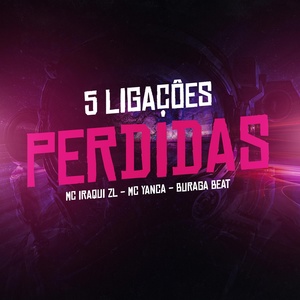 Обложка для BURAGA BEAT, Iraqui ZL, MC Yanca - 5 Ligaçôes Perdidas