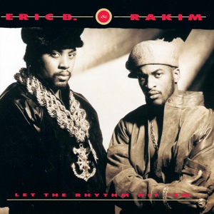 Обложка для Eric B. & Rakim - Let The Rhythm Hit 'Em