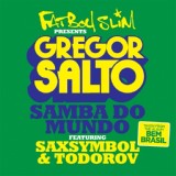 Обложка для Gregor Salto feat. Saxsymbol, Todorov - Samba Do Mundo (Fatboy Slim Presents Gregor Salto)