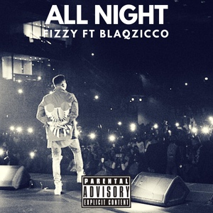 Обложка для Fizzy feat. BlaqZicco - All Night