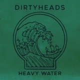 Обложка для Dirty Heads, Common Kings - Heavy Water (feat. Common Kings)