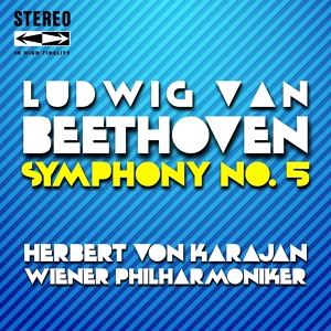 Обложка для Wiener Philharmoniker, Herbert von Karajan, Ludwig van Beethoven - Symphony No. 5 in C Minor, Op. 67: I. Allegro con brio