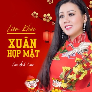 Обложка для Lưu Ánh Loan - Liên Khúc Xuân Họp Mặt