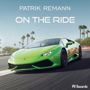 Обложка для Patrik Remann - On the ride