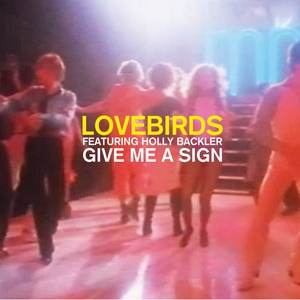 Обложка для Lovebirds feat. Holly Backler - Give Me a Sign (Glenn Astro's Re-Dub)