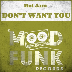 Обложка для Hot Jam - Don't Want You (Original Mix)