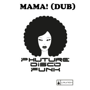 Обложка для Phuture Disco Funk - Mama (Orlando Domes Mama Dub Mix)