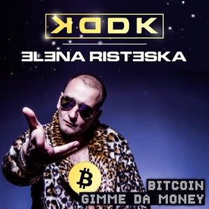 Обложка для KDDK feat. Elena Risteska - Bitcoin (Gimme Da Money)