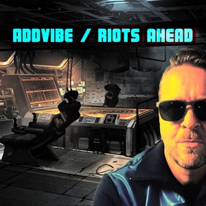 Обложка для Addvibe - Riots Ahead