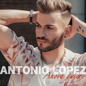 Обложка для Antonio Lopez - Ahora Quiero