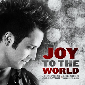 Обложка для Lincoln Brewster - Joy To The World (A Christmas Collection) (2012) - Shout for Joy