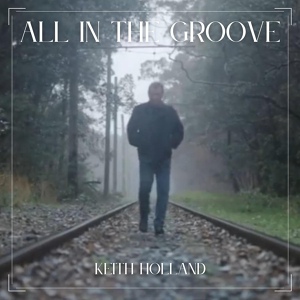 Обложка для Keith Holland - All in the Groove