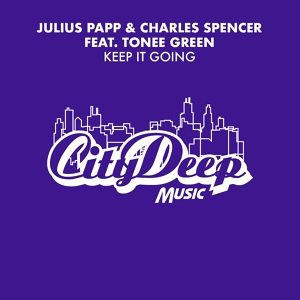 Обложка для Julius Papp & Charles Spencer Ft. Tonee Green - Keep It Going (Main Mix)