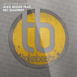 Обложка для Alex Reger feat. MC Shammy - Hit the Dancefloor