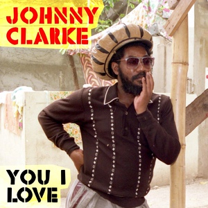 Обложка для Johnny Clarke, Ring Craft Posse - I Love You