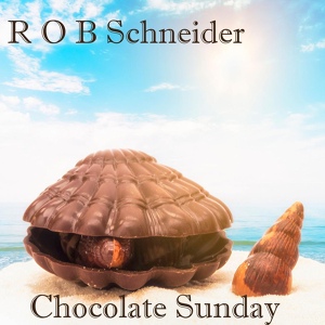 Обложка для Rob Schneider - Chocolate Sunday