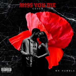 Обложка для Mr Humble - Miss You Die