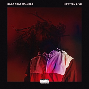 Обложка для Saba - How You Live (ft. MFnMelo) [Prod. by Saba & Daoud]