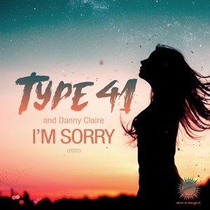 Обложка для Type 41, Danny Claire - I'm Sorry 2022