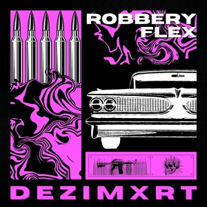 Обложка для DEZIMXRT - Robbery Flex