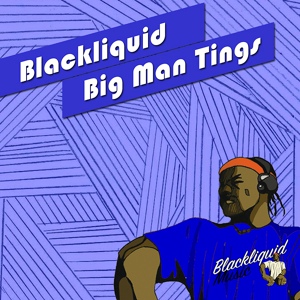 Обложка для Blackliquid - Big Man Tings