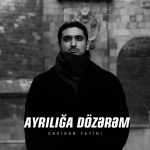 Обложка для Cavidan Fatihi - Ayrılığa Dözərəm