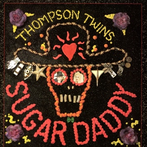Обложка для Thompson Twins - Sugar Daddy