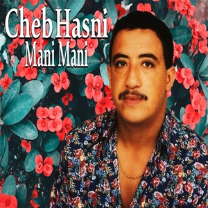 Обложка для Cheb Hasni - Mani Mani