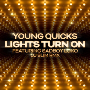 Обложка для Young Quicks feat. SadBoy Loko - Lights Turn on (DJ Slim Rmx)