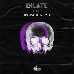 Обложка для Upgrade, Dj Dilate - Killer (Upgrade Remix) (Upgrade Remix)