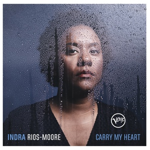 Обложка для Indra Rios-Moore - Carry My Heart