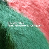 Обложка для Bearson, Lemaitre feat. josh pan - It's Not This