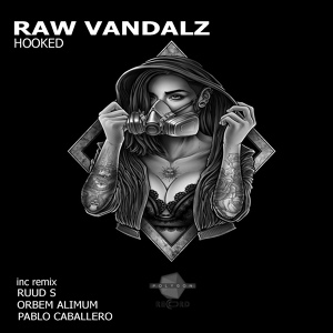 Обложка для Raw Vandalz - Hooked (Original Mix)