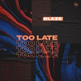 Обложка для Blaze - Too Late