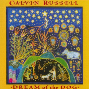 Обложка для Calvin Russell - 10. All We Got Is Rock & Roll - Dream Of The Dog (1995)Hard rock,Blues/USA