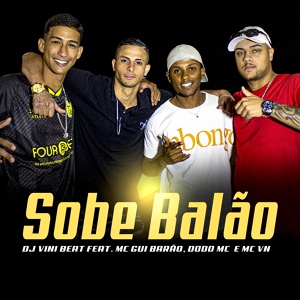 Обложка для DJ VINI BEAT feat. doddo mc, MC VN, MC GUI BARÃO - Sobe Balão