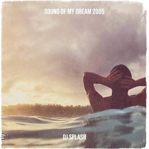 Обложка для DJ Splash - Sound of My Dream