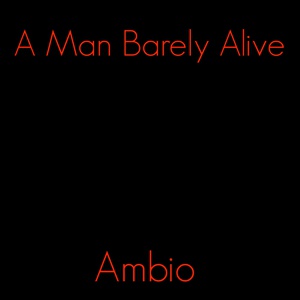 Обложка для A Man Barely Alive - Ambio